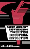 Coping with City Growth during the British Industrial Revolution