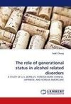 The role of generational status in alcohol related disorders