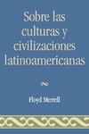 Sobre Las Culturas y Civilizaciones Latinoamericanas