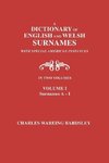 A Dictionary of English and Welsh Surnames, with Special American Instances. in Two Volumes. Volume I, Surnames A-I