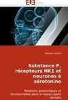 Substance P, récepteurs NK1 et neurones à sérotonine