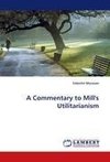 A Commentary to Mill's Utilitarianism