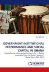 GOVERNMENT INSTITUTIONAL PERFORMANCE AND SOCIAL CAPITAL IN GHANA