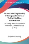 Architectural Engineering, With Especial Reference To High Building Construction