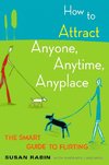 How to Attract Anyone, Anytime, Anyplace