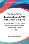 The War Of The Rebellion, Series 1, V23, Part 1, Book 1, Reports