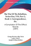 The War Of The Rebellion, Series One, V50, Part 2, Book 1, Correspondence, Etc.