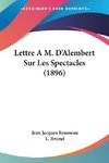 Lettre A M. D'Alembert Sur Les Spectacles (1896)