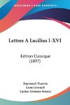 Lettres A Lucilius I-XVI