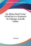 Ou Allons-Nous? Coup D'Oeil Sur Les Tendances De L'Epoque Actuelle (1844)