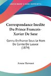 Correspondance Inedite Du Prince Francois-Xavier De Saxe