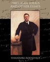 American Ideals and Other Essays Social and Political