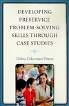 Developing Preservice Problem-Solving Skills Through Case Studies