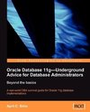 Oracle Database 11g - Underground Advice for Database Administrators