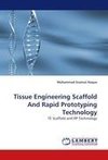 Tissue Engineering Scaffold And Rapid Prototyping Technology