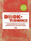 Drucktechniken. Das Handbuch zu allen Materialien und Methoden