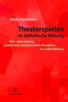 Theaterspielen als ästhetische Bildung