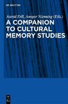 A Companion to Cultural Memory Studies