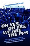 Oh Yes, Oh Yes, We are the PPS - Full-on True Stories of Preston North End's Most Fanatical Followers