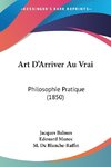 Art D'Arriver Au Vrai