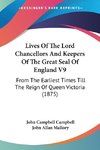 Lives Of The Lord Chancellors And Keepers Of The Great Seal Of England V9