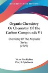 Organic Chemistry Or Chemistry Of The Carbon Compounds V1