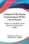 A Report Of The Record Commissioners Of The City Of Boston