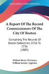 A Report Of The Record Commissioners Of The City Of Boston