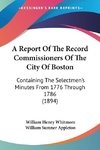 A Report Of The Record Commissioners Of The City Of Boston