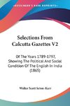 Selections From Calcutta Gazettes V2