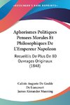 Aphorismes Politiques Pensees Morales Et Philosophiques De L'Empereur Napoleon