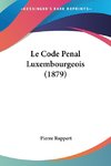 Le Code Penal Luxembourgeois (1879)