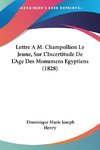 Lettre AM. Champollion Le Jeune, Sur L'Incertitude De L'Age Des Monumens Egyptiens (1828)