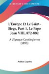 L'Europe Et Le Saint-Siege, Part 1, Le Pape Jean VIII, 872-882