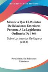 Memoria Que El Ministro De Relaciones Exteriores Presenta A La Legislatura Ordinaria De 1864