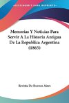 Memorias Y Noticias Para Servir A La Historia Antigua De La Republica Argentina (1865)