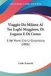 Viaggio Da Milano Ai Tre Laghi Maggiore, Di Lugano E Di Como