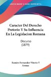 Caracter Del Derecho Pretorio Y Su Influencia En La Legislacion Romana