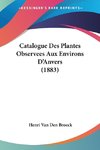 Catalogue Des Plantes Observees Aux Environs D'Anvers (1883)