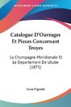 Catalogue D'Ouvrages Et Pieces Concernant Troyes