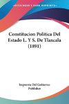 Constitucion Politica Del Estado L. Y S. De Tlaxcala (1891)