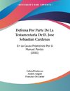 Defensa Por Parte De La Testamentaria De D. Jose Sebastian Cardenas