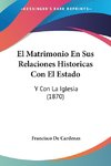 El Matrimonio En Sus Relaciones Historicas Con El Estado