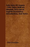 Folk-Tales of Angola - Fifty Tales, with Ki-Mbundu Text Literal English Translation Introduction, and Notes