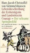 Lebensbeschreibung der Erzbetrügerin und Landzerstörzerin Courage / Der seltsame Springinsfeld