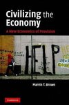 Brown, M: Civilizing the Economy