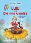 Lulu und die kleine Ameise. Eine Botschaft der Liebe