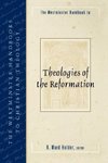 The Westminster Handbook to Theologies of the Reformation