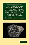 A Handbook of Descriptive and Practical Astronomy