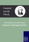 Des Freiherrn von der Trenck seltsame Lebensgeschichte